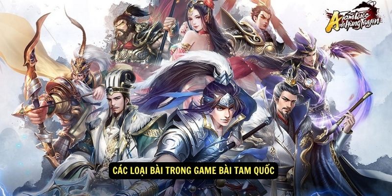 Game Bài Tam Quốc – Trò Chơi 78WIN Đậm Chất Chiến Thuật 6 Các loại bài trong game bài tam quốc