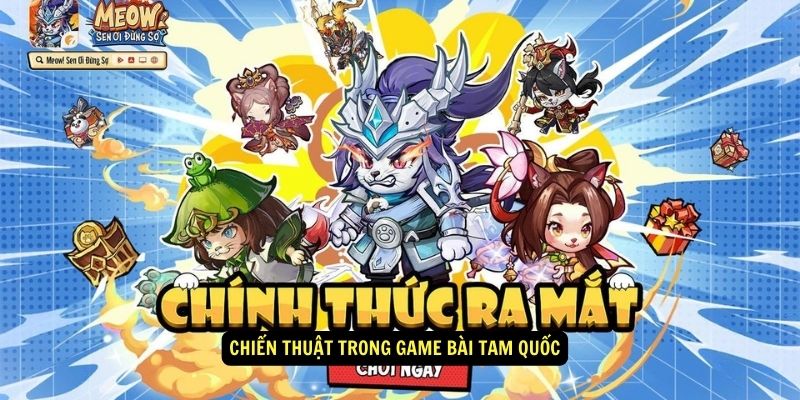 Game Bài Tam Quốc – Trò Chơi 78WIN Đậm Chất Chiến Thuật 5 Chiến thuật trong game bài tam quốc