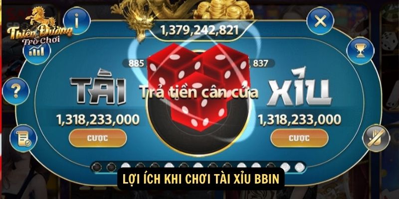Tài Xỉu Bbin - Game Casino Đình Đám, Thưởng Hấp Dẫn 6 Lợi ích khi chơi tài xỉu Bbin