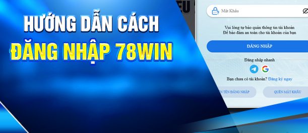 Hướng Dẫn Cách Đăng Nhập 78win