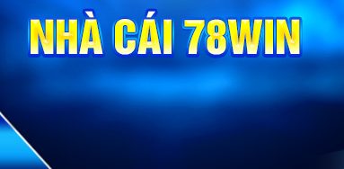 78WIN | Trang Chủ Đăng Nhập 78WIN.COM +78K Uy Tín 2026 1 Tổng quan về sân chơi của nhà cái 78WIN