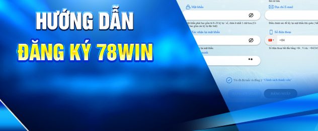 Hướng Dẫn Đăng Ký 78win