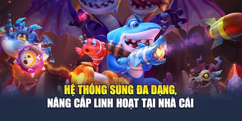 Tp Bắn Cá Chạm Đỉnh Cảm Xúc Tại Đấu Trường Nhà Cái 78WIN 4 Hệ thống súng đa dạng, nâng cấp linh hoạt tại nhà cái