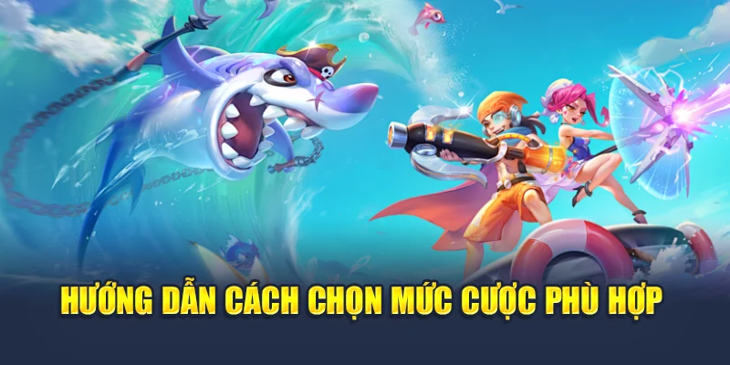 Bbin Bắn Cá Săn Cá Đổi Thưởng Đậm Chất Cá Cược Tại 78WIN 5 Hướng dẫn cách chọn mức cược phù hợp