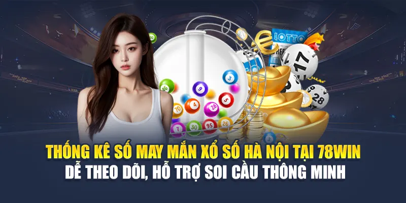 Xổ Số Hà Nội Cập Nhật Kết Quả Chuẩn Giờ Vàng Tại 78WIN 6 Thống kê số may mắn xổ số Hà Nội tại 78WIN – Dễ theo dõi, hỗ trợ soi cầu thông minh