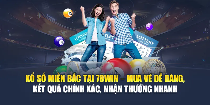 Xổ Số Miền Bắc 78WIN Mở Thưởng Hàng Ngày, Thống Kê Chuẩn 5 Xổ số miền Bắc tại 78WIN – Mua vé dễ dàng, kết quả chính xác, nhận thưởng nhanh